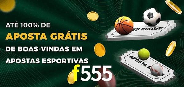 f555 Ate 100% de Aposta Gratis